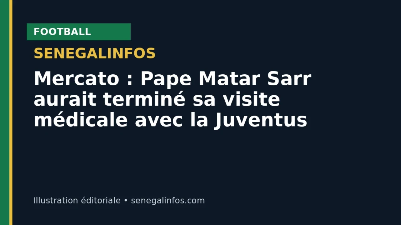 Transfer window: Pape Matar Sarr reportedly completes Juventus medical