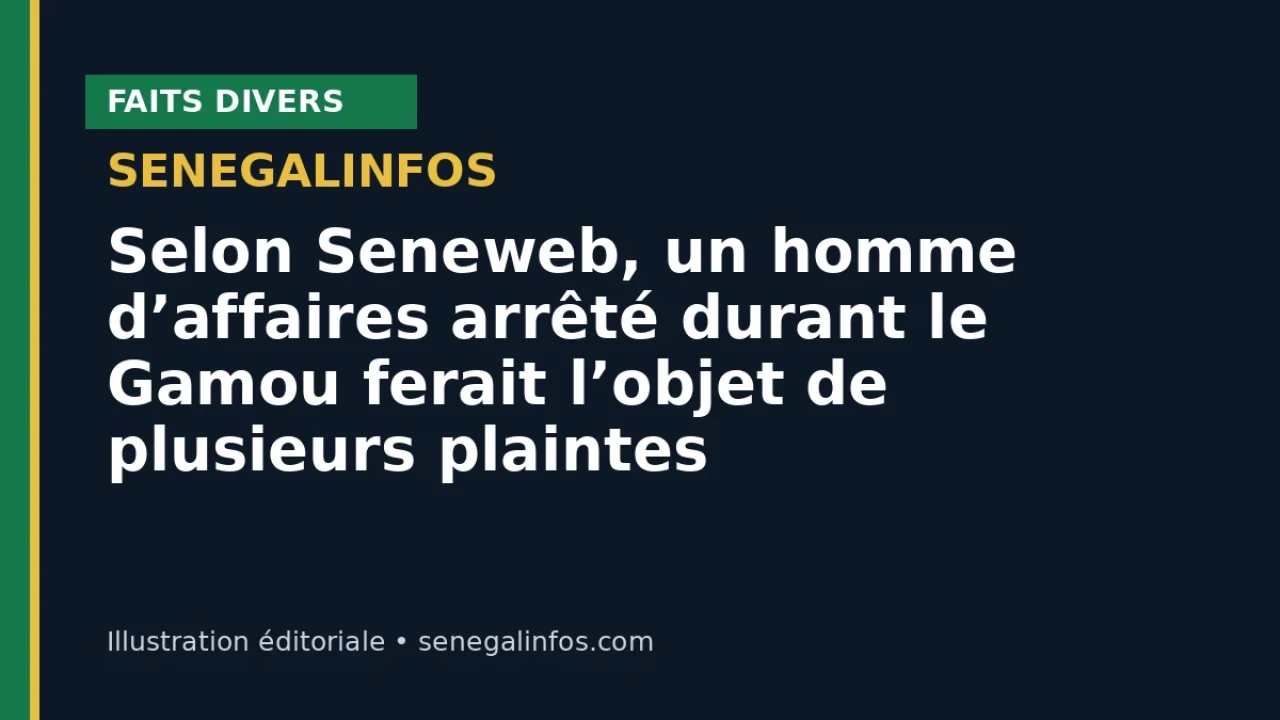 Según Seneweb, un empresario detenido durante el Gamou sería objeto de varias denuncias