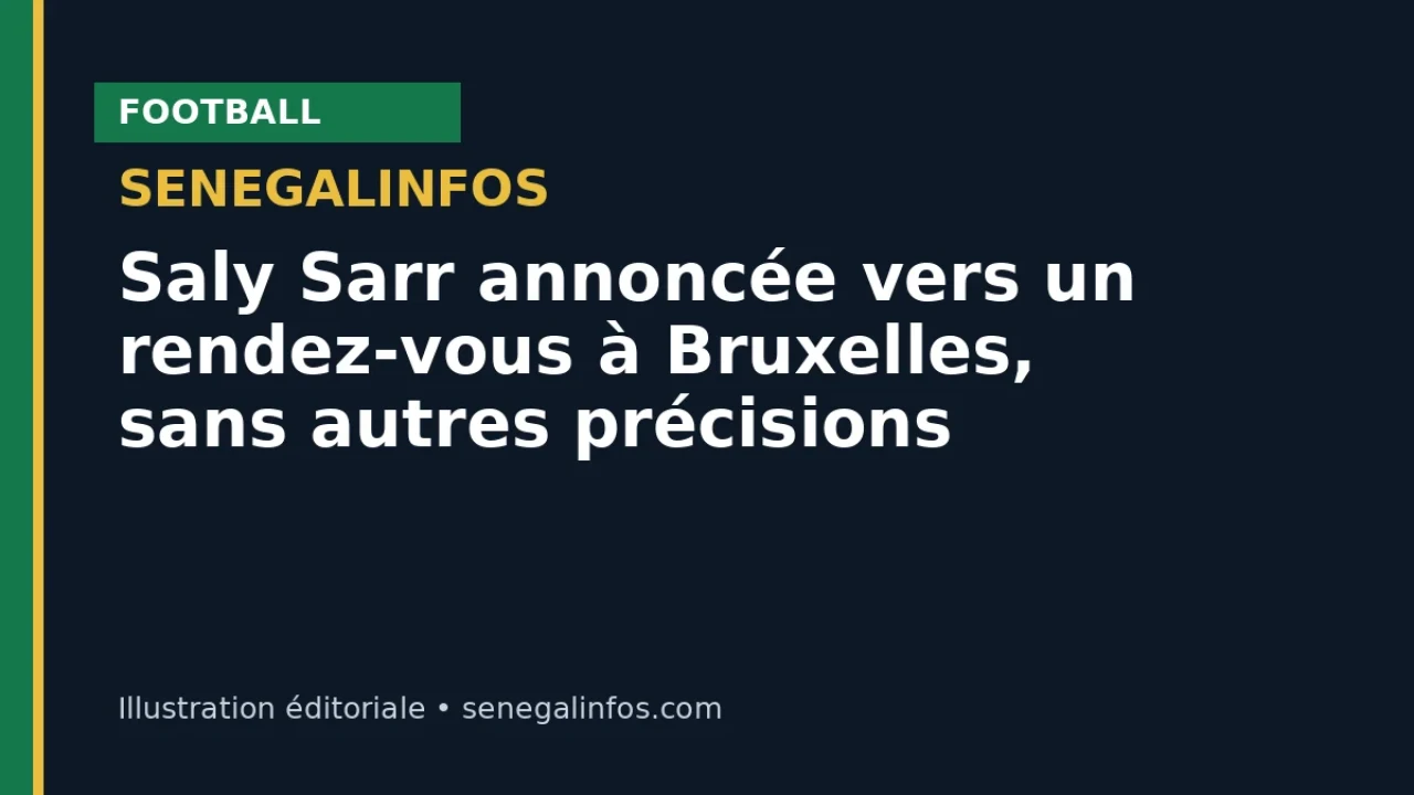 Saly Sarr annoncée vers un rendez-vous à Bruxelles, sans autres précisions