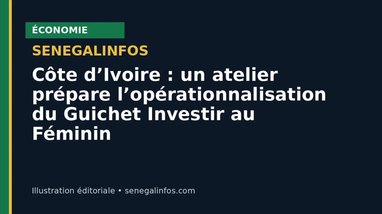 Côte d’Ivoire : un atelier prépare l’opérationnalisation du Guichet Investir au Féminin