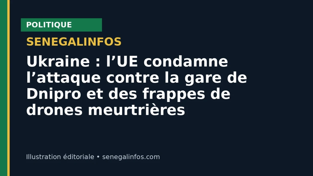 Ukraine : l’UE condamne l’attaque contre la gare de Dnipro et des frappes de drones meurtrières