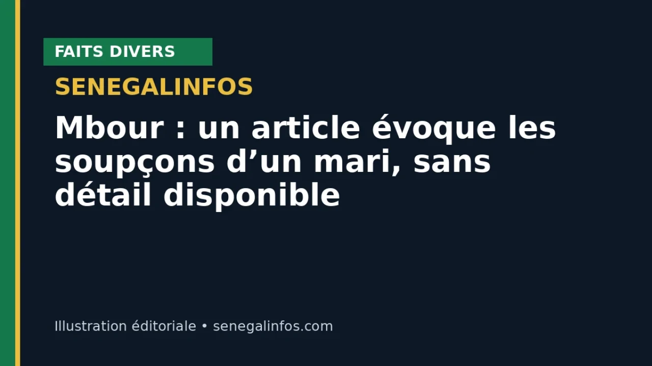 Mbour : un article évoque les soupçons d’un mari, sans détail disponible