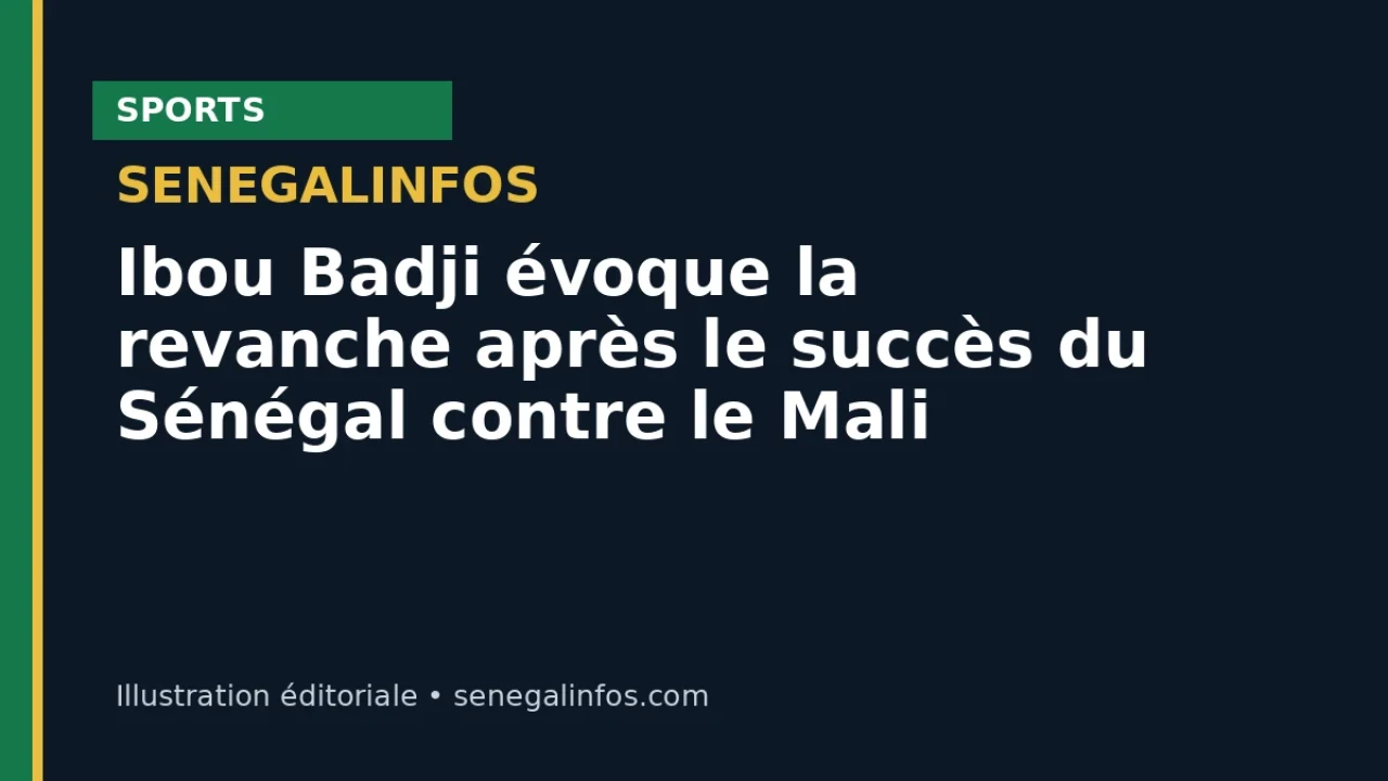Ibou Badji speaks of revenge after Senegal’s win over Mali
