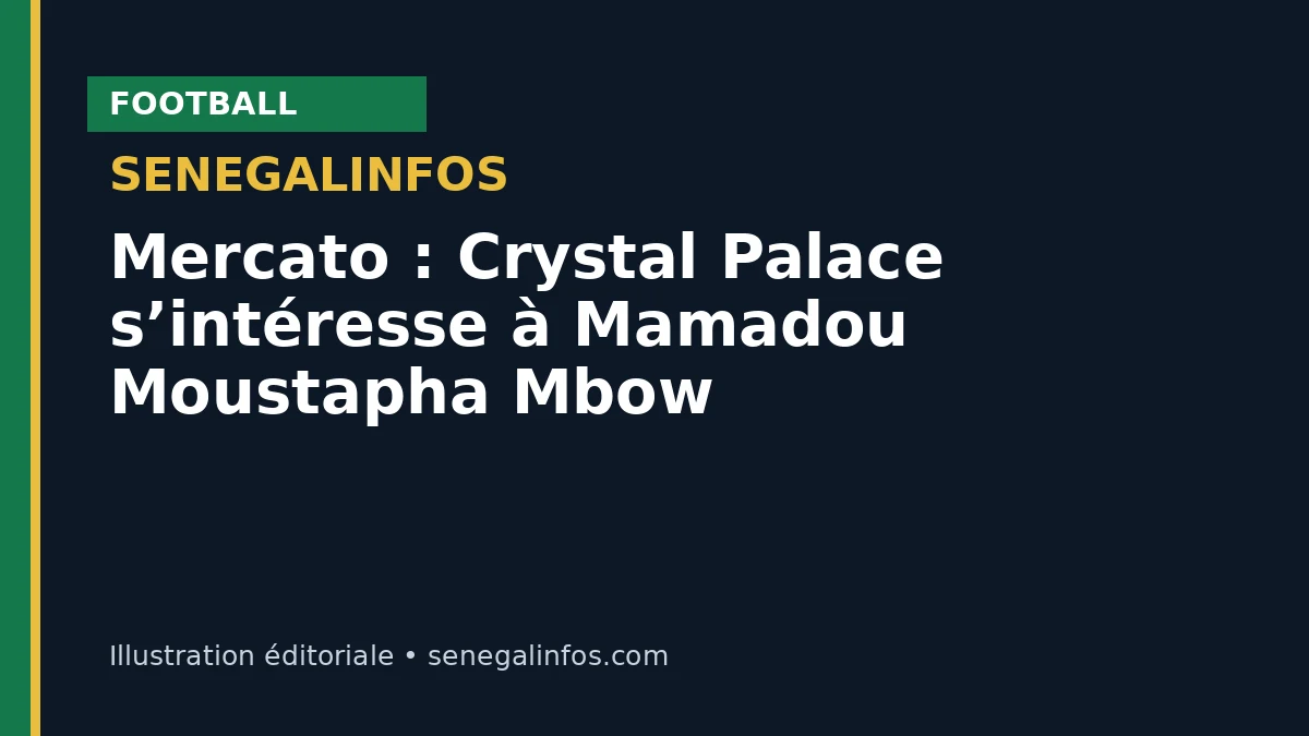 Mercato : Crystal Palace s’intéresse à Mamadou Moustapha Mbow