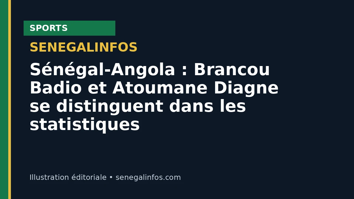 Sénégal-Angola : Brancou Badio et Atoumane Diagne se distinguent dans les statistiques