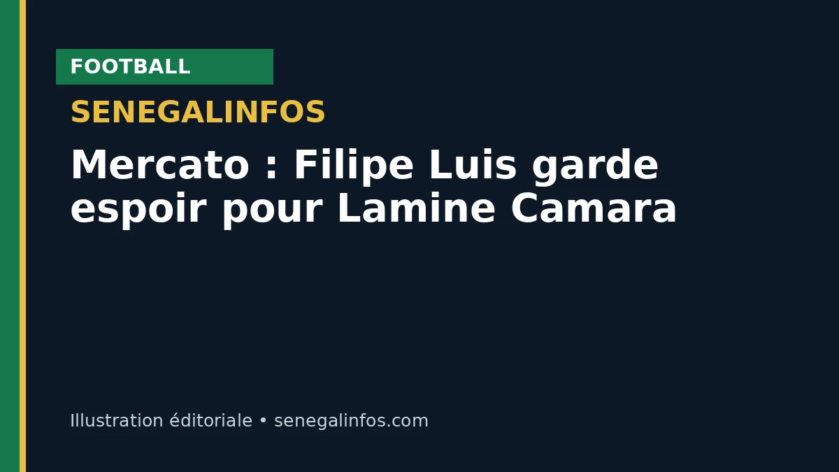 Mercato : Filipe Luis garde espoir pour Lamine Camara