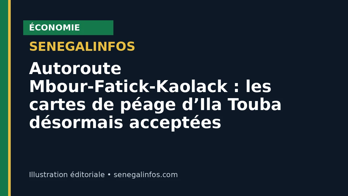 Autoroute Mbour-Fatick-Kaolack : les cartes de péage d’Ila Touba désormais acceptées